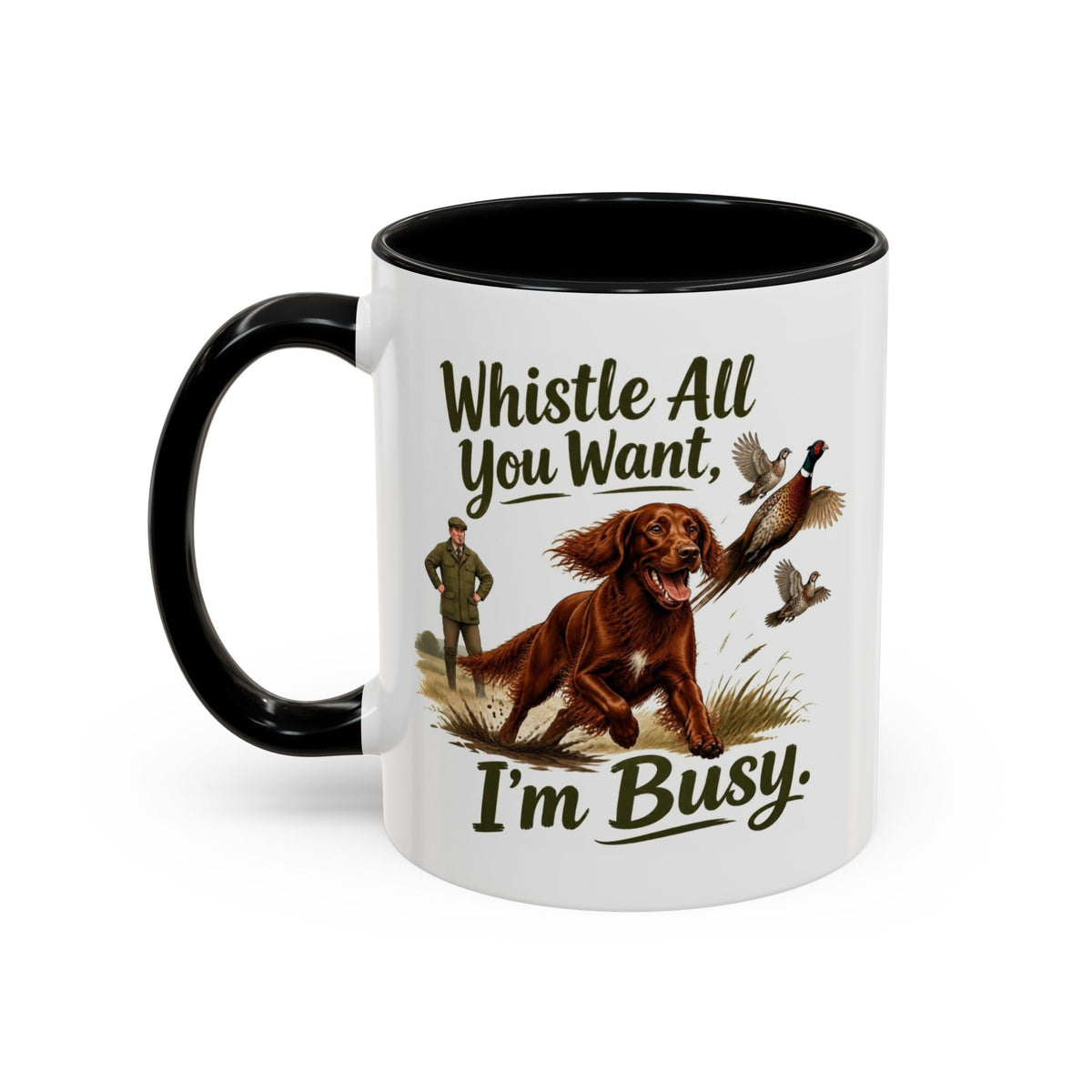 Funny Red Setter Mug - Whistle All You Want I'm Busy, Working Gun Dog Gift, Pheasant Shooting Mug, 11oz