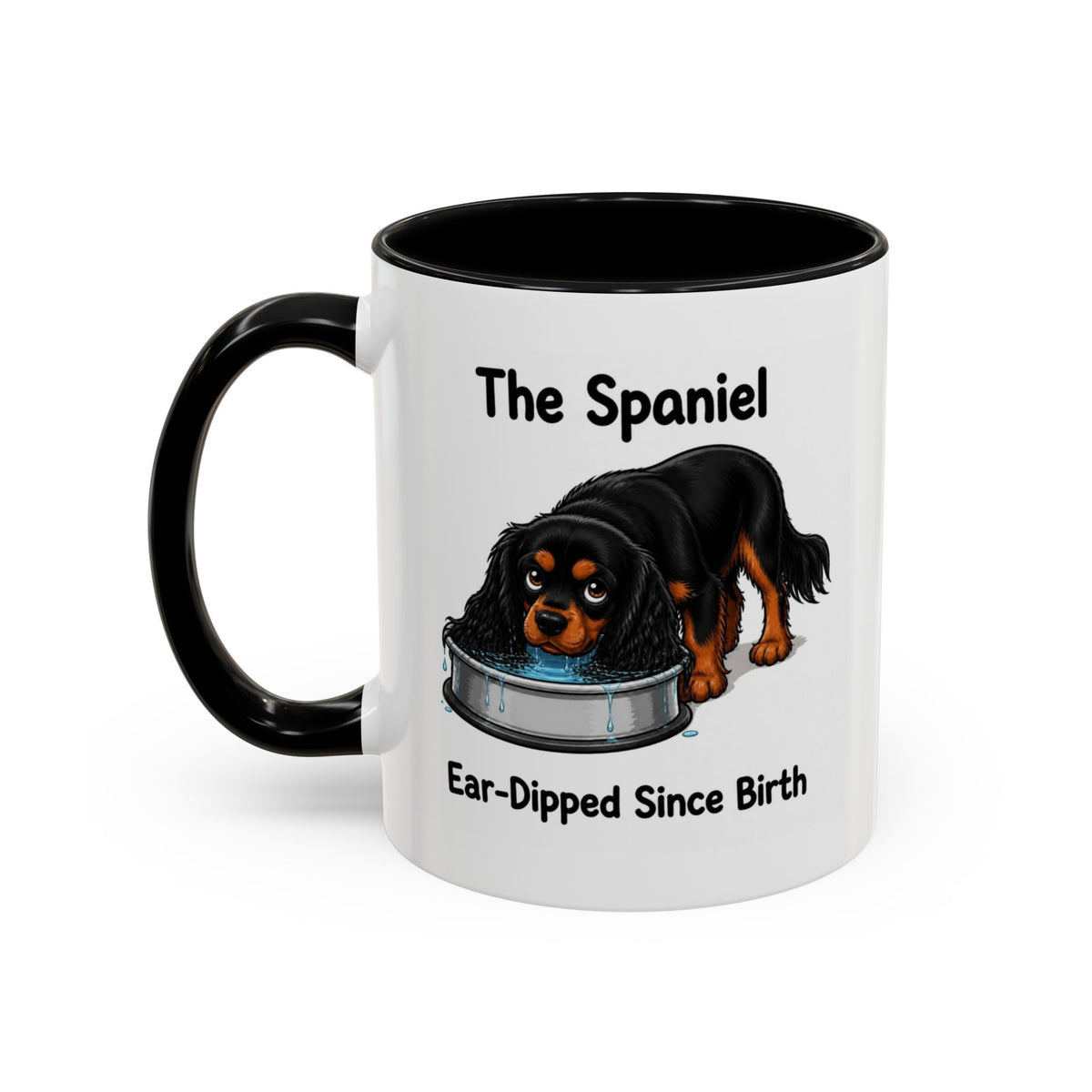 Funny Black & Tan Cavalier King Charles Spaniel Mug - The Spaniel, Ear-Dipped Since Birth, Spaniel Owner Gift, Dog Lover Coffee Mug, 11oz