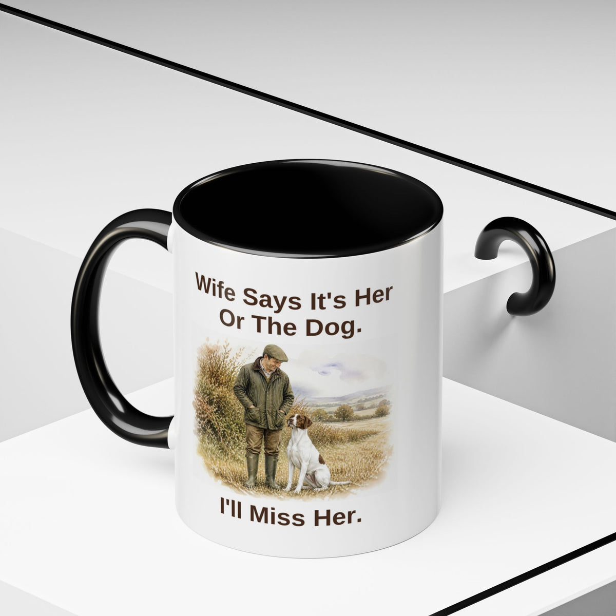 Funny English Pointer Mug - Wife Says It's Her Or The Dog. I'll Miss Her.