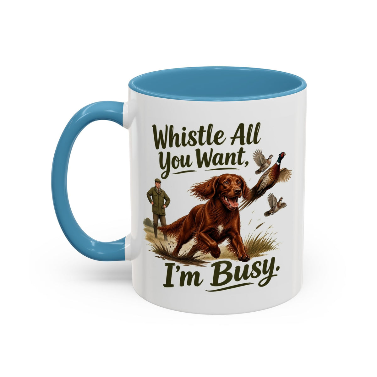 Funny Red Setter Mug - Whistle All You Want I'm Busy, Working Gun Dog Gift, Pheasant Shooting Mug, 11oz